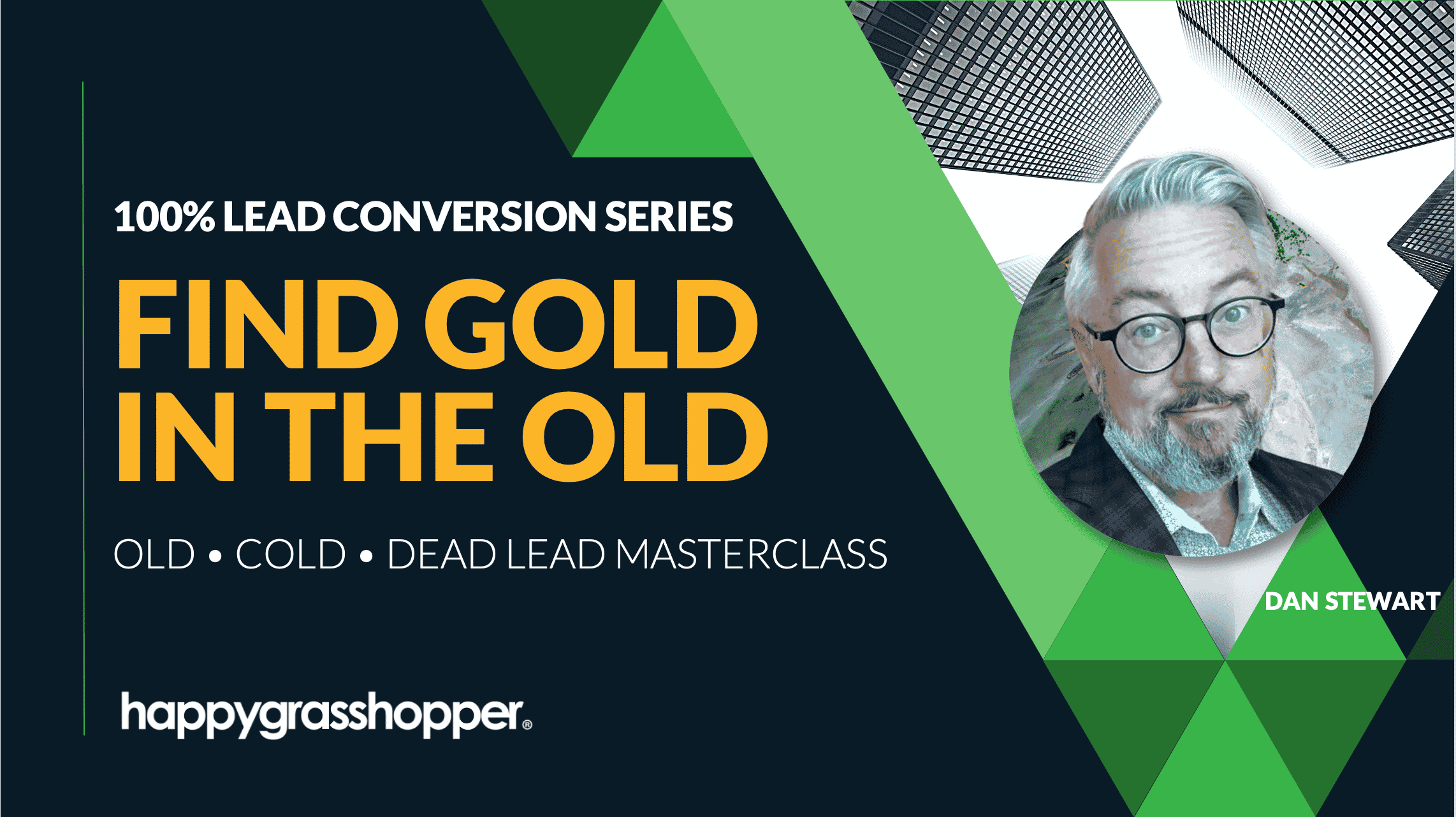 100% Lead Conversion Find Gold in the Old Happy Grasshopper | Webinar Replay | Aug 2022