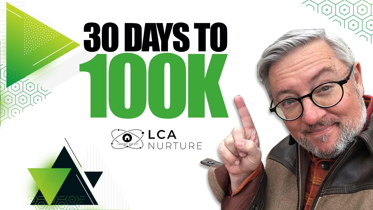 LCA Nurture | 30 days to $100k GCI